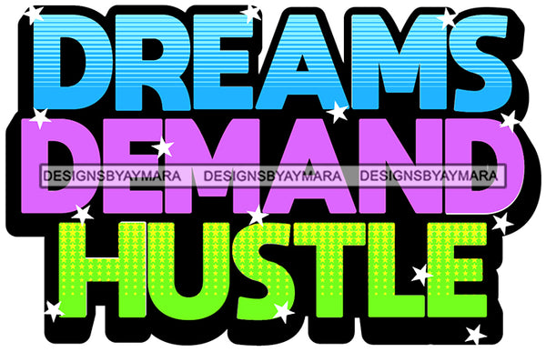 Hustle Quotes Dreams Demand Hustle SVG Cutting Files For Silhouette Cricut