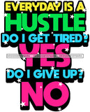 Hustle Quotes Every Day Hard Work Not Give Up Independent Focused Intelligent Motivated  SVG Cutting Files For Silhouette Cricut