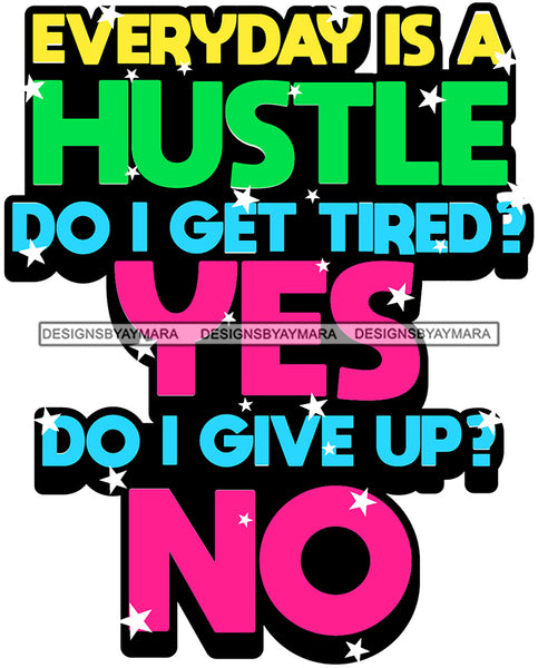 Hustle Quotes Every Day Hard Work Not Give Up Independent Focused Intelligent Motivated  SVG Cutting Files For Silhouette Cricut