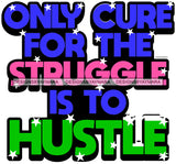 Hustle Quotes Cure Struggle Focused Intelligent Motivated SVG Cutting Files For Silhouette Cricut