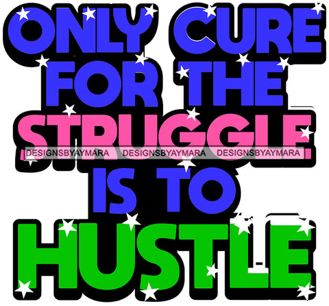 Hustle Quotes Cure Struggle Focused Intelligent Motivated SVG Cutting Files For Silhouette Cricut