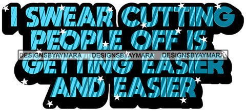 Hustle Quotes Cutting People Off Easy SVG Cutting Files For Silhouette Cricut