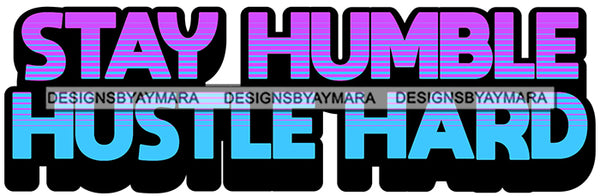Hustle Quotes Humble Hard Work Focused Motivated  SVG Cutting Files For Silhouette Cricut