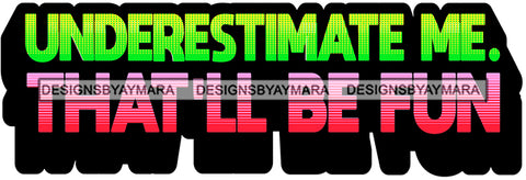 Hustle Quotes Don't Underestimate Me Threat SVG Cutting Files For Silhouette Cricut