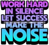 Hustle Quotes Hard Work Silence Success Focused Intelligent Motivated  SVG Cutting Files For Silhouette Cricut