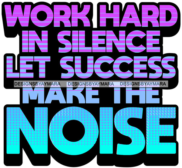 Hustle Quotes Hard Work Silence Success Focused Intelligent Motivated  SVG Cutting Files For Silhouette Cricut