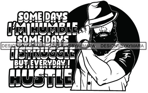 Sexy Black Man Hustle Quote Bearded Earring Classic Hat Watch Fashion Style B/W SVG JPG PNG Vector Clipart Cricut Silhouette Cut Cutting