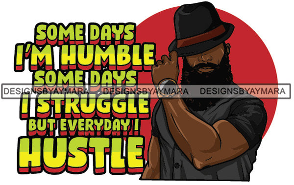 Sexy Black Man Hustle Quote Bearded Earring Classic Hat Watch Fashion Style SVG JPG PNG Vector Clipart Cricut Silhouette Cut Cutting