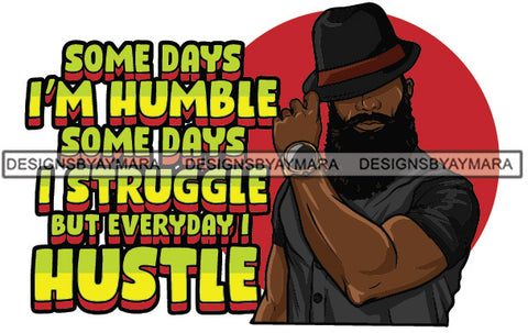 Sexy Black Man Hustle Quote Bearded Earring Classic Hat Watch Fashion Style SVG JPG PNG Vector Clipart Cricut Silhouette Cut Cutting