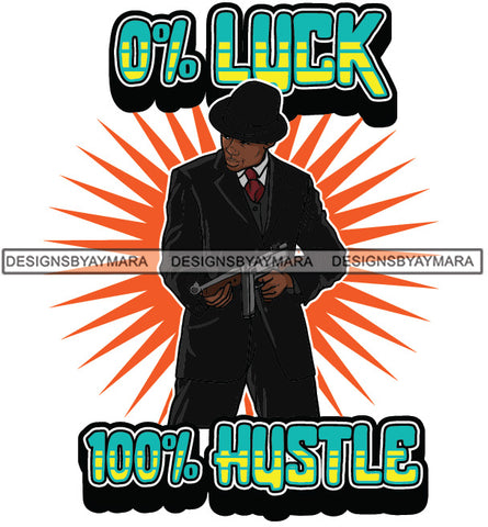 Sexy Black Man Hustle Quote Standing Holding Gun Elegant Gangster Hat Style SVG JPG PNG Vector Clipart Cricut Silhouette Cut Cutting