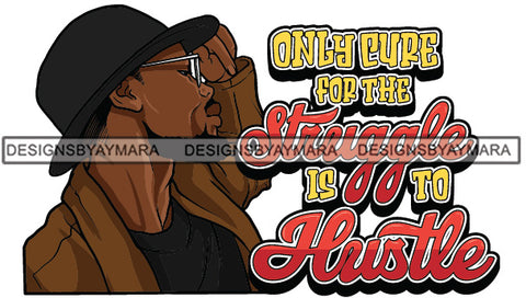 Sexy Black Man Hustle Quote Elegant Glasses Classic Hat Fashion Style SVG JPG PNG Vector Clipart Cricut Silhouette Cut Cutting