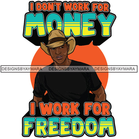 Sexy Black Man Hustle Quote Smiling Cowboy Hat Short Sleeve T-Shirt Fashion Style SVG JPG PNG Vector Clipart Cricut Silhouette Cut Cutting