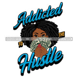Sassy Afro Woman Hustle Money Quote Holding Money Dollars Dreadlocks Hairstyle SVG JPG PNG Vector Clipart Cricut Silhouette Cut Cutting