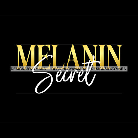 Melanin Secret Quote White Yellow Or Golden Color Black Background Design Element SVG JPG PNG Vector Clipart Cricut Silhouette Cut Cutting