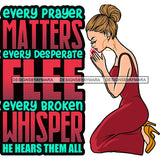 Every Prayers Matter Caucasian Woman Praying God Lord Quotes Prayers Hands Pray Religion Holy Worship Hope Faith Spiritual PNG JPG Cutting Designs