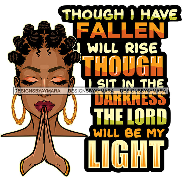 Though I Have Fallen I Will Rise Melanin Woman Praying God Bantu Knots Hair Lord Quotes Prayers Hands Pray Religion Holy Worship Hope Faith Spiritual PNG JPG Cutting Designs