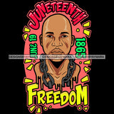 Black History Slavery June 19 Juneteenth Justice Freedom 1865 Emancipation Equality Independence Proclamation SVG JPG PNG Vector Cricut Silhouette Cutting