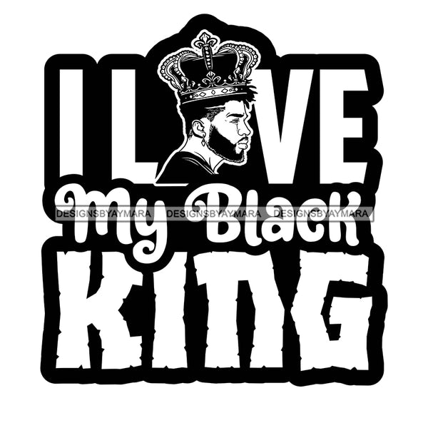 Love Black King Quote Afro Sexy Man Beard Mustache Crown B/W SVG JPG PNG Vector Clipart Cricut Silhouette Cut Cutting