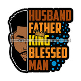 Husband Father King Quote Afro Sexy Man Beard Mustache SVG JPG PNG Vector Clipart Cricut Silhouette Cut Cutting