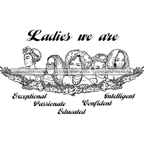 Five Afro Mature Women Ladies We Are Educated Life Quotes Sistas Melanin Nubian B/W SVG JPG PNG Vector Clipart Cricut Silhouette Cut Cutting