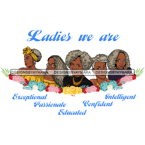 Five Afro Mature Women Ladies We Are Educated Life Quotes Sistas Melanin Nubian White Background SVG JPG PNG Vector Clipart Cricut Silhouette Cut Cutting