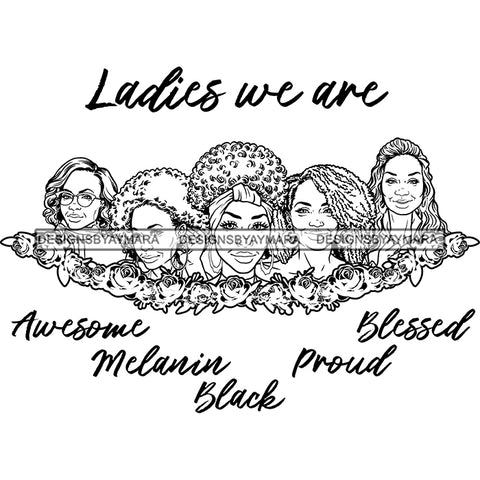 Five Afro Mature Women Ladies We Are Awesome Life Quotes Sistas Melanin Nubian B/W SVG JPG PNG Vector Clipart Cricut Silhouette Cut Cutting