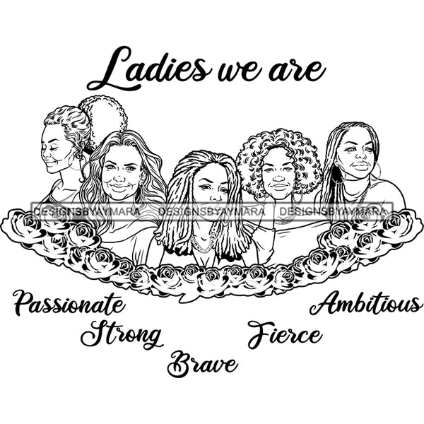 Five Afro Mature Women Ladies We Are Passionate Life Quotes Sistas Melanin Nubian B/W SVG JPG PNG Vector Clipart Cricut Silhouette Cut Cutting