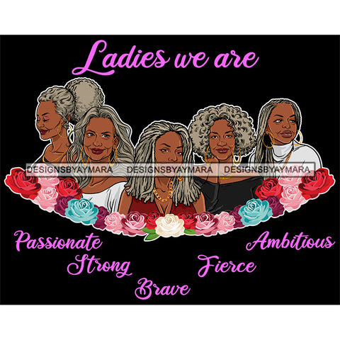Five Afro Mature Women Ladies We Are Passionate Life Quotes Sistas Melanin Nubian Dark Background SVG JPG PNG Vector Clipart Cricut Silhouette Cut Cutting