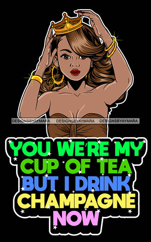 Afro Lola Queen Hustle Lady Holding Crown No Cup Of Tea Champagne Now Life Quotes Wavy Hair Style SVG Cutting Files For Silhouette Cricut