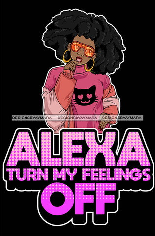 Afro Lola Queen Alexa Turn My Feelings Off  Sunglasses Bamboo Jewelry  Life Quotes Lollipop Afro Hair Style SVG Cutting Files For Silhouette Cricut