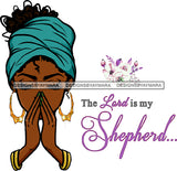 The Lord Is My Shepherd Black Woman Praying Gold Earrings Curly Hairs Hair Head Band Classy Mature Girl Magic Melanin Nubian African American Lady SVG JPG PNG Vector Clipart Cricut Silhouette Cut Cutting