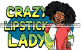 Crazy Lipstick Lady Black Woman Eating Lollipop Wearing Crazy Colorful Shirt Lipstick Makeup Curly Hairs Hair Classy Girl American Lady SVG JPG PNG Vector Clipart Cricut Silhouette Cut Cutting