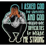 I Ask God For Strength Quotes Man Praying God Prayers Pray Faith Asking Lord SVG PNG JPG Cut Files For Silhouette Cricut and More!