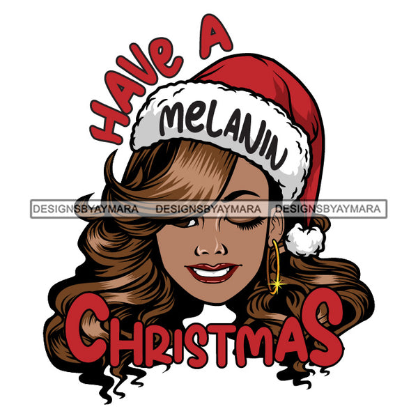 Have A Melanin Christmas Santa Woman Black With Brown Hair Wearing Santa Hat And Scarf SVG JPG PNG Vector Clipart Cricut Silhouette Cut Cutting