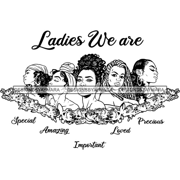 Five Afro Beautiful Ladies We Are Special Life Quotes Roses Sistas Melanin Nubian B/W SVG JPG PNG Vector Clipart Cricut Silhouette Cut Cutting