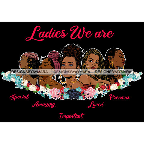 Five Afro Beautiful Ladies We Are Special Life Quotes Roses Sistas Melanin Nubian Dark Background SVG JPG PNG Vector Clipart Cricut Silhouette Cut Cutting