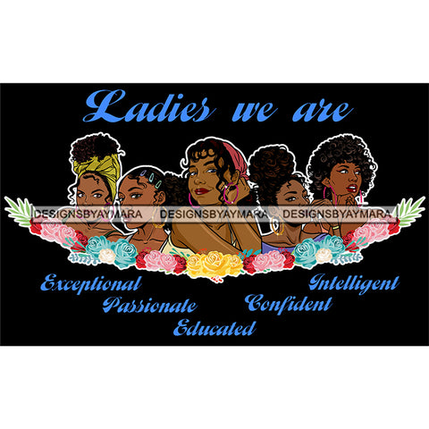 Five Afro Beautiful Ladies We Are Confident Life Quotes Roses Sistas Melanin Nubian Dark Background SVG JPG PNG Vector Clipart Cricut Silhouette Cut Cutting