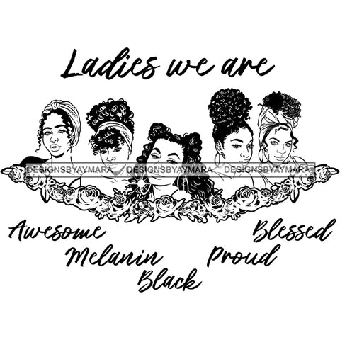 Five Afro Beautiful Ladies We Are Awesome Life Quotes Roses Sistas Melanin Nubian B/W SVG JPG PNG Vector Clipart Cricut Silhouette Cut Cutting