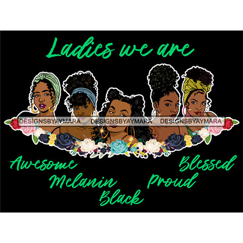 Five Afro Beautiful Ladies We Are Awesome Life Quotes Roses Sistas Melanin Nubian Dark Background SVG JPG PNG Vector Clipart Cricut Silhouette Cut Cutting
