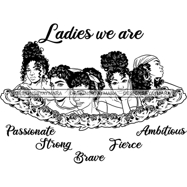 Five Afro Beautiful Ladies We Are Strong Life Quotes Roses Sistas Melanin Nubian B/W SVG JPG PNG Vector Clipart Cricut Silhouette Cut Cutting