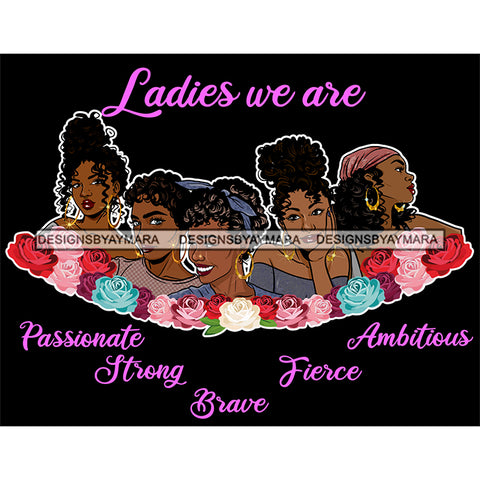 Five Afro Beautiful Ladies We Are Strong Life Quotes Roses Sistas Melanin Nubian Dark Background SVG JPG PNG Vector Clipart Cricut Silhouette Cut Cutting