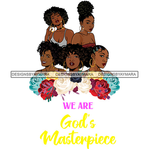 Five Afro Beautiful Ladies God's Masterpiece Religious Quotes Roses Sistas Melanin Nubian White Background SVG JPG PNG Vector Clipart Cricut Silhouette Cut Cutting