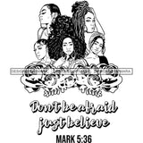Five Afro Beautiful Ladies Don't Be Afraid Religious Quotes Roses Sistas Melanin Nubian B/W SVG JPG PNG Vector Clipart Cricut Silhouette Cut Cutting