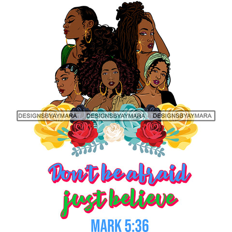 Five Afro Beautiful Ladies Don't Be Afraid Religious Quotes Roses Sistas Melanin Nubian White Background SVG JPG PNG Vector Clipart Cricut Silhouette Cut Cutting