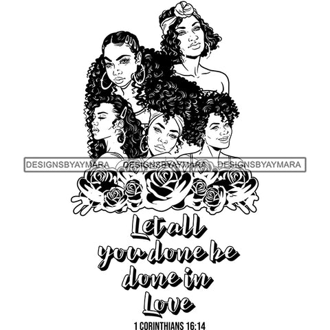 Five Afro Beautiful Ladies Done In Love Religious Quotes Roses Sistas Melanin Nubian B/W SVG JPG PNG Vector Clipart Cricut Silhouette Cut Cutting