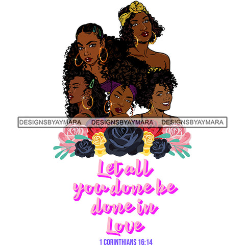 Five Afro Beautiful Ladies Done In Love Religious Quotes Roses Sistas Melanin Nubian White Background SVG JPG PNG Vector Clipart Cricut Silhouette Cut Cutting