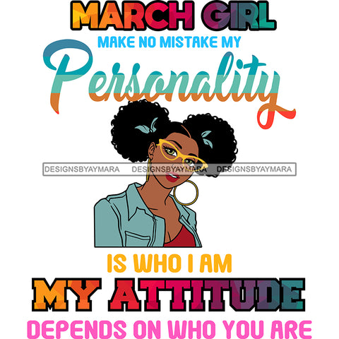 March Girl Make No Mistake My Personality SVG JPG PNG Vector Clipart Cricut Silhouette Cut Cutting