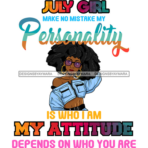 July Girl Make No Mistake My Personality SVG JPG PNG Vector Clipart Cricut Silhouette Cut Cutting