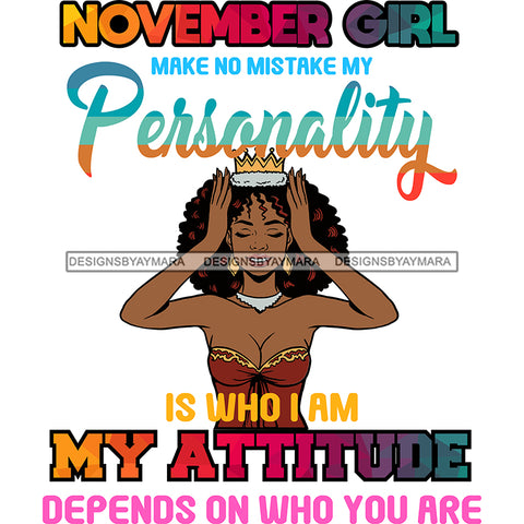 November Girl Make No Mistake My Personality SVG JPG PNG Vector Clipart Cricut Silhouette Cut Cutting