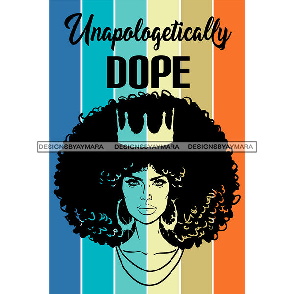 Unapologetically Dope Black With Afro Wearing Crown SVG JPG PNG Vector Clipart Cricut Silhouette Cut Cutting